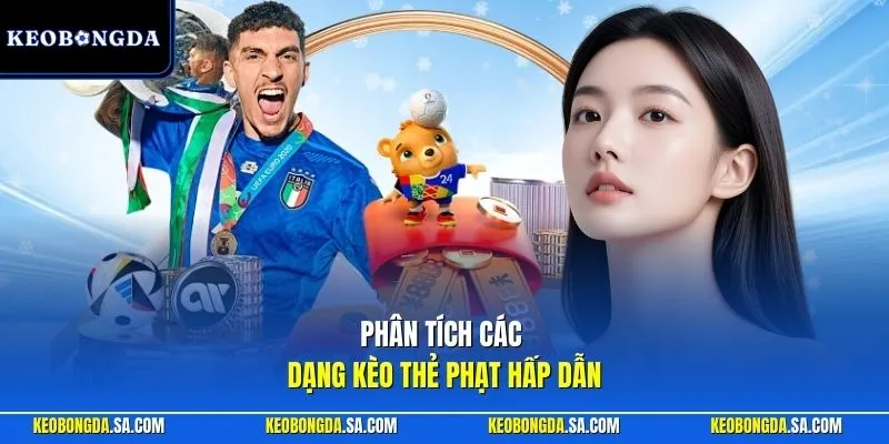 Phân tích các dạng kèo thẻ phạt hấp dẫn